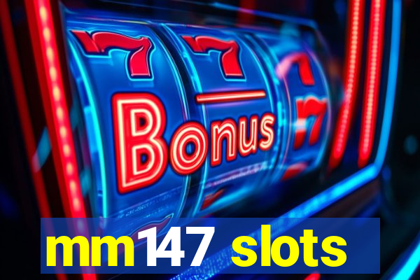 mm147 slots