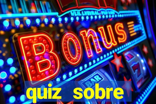 quiz sobre conhecimentos gerais