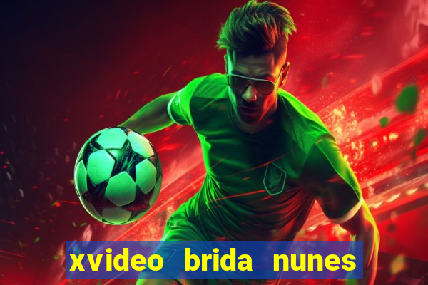 xvideo brida nunes e kid