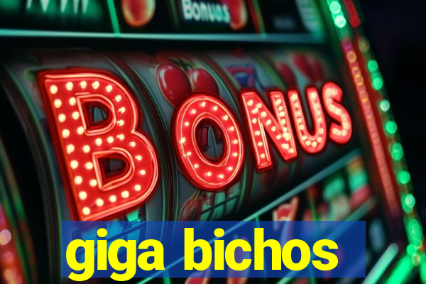 giga bichos