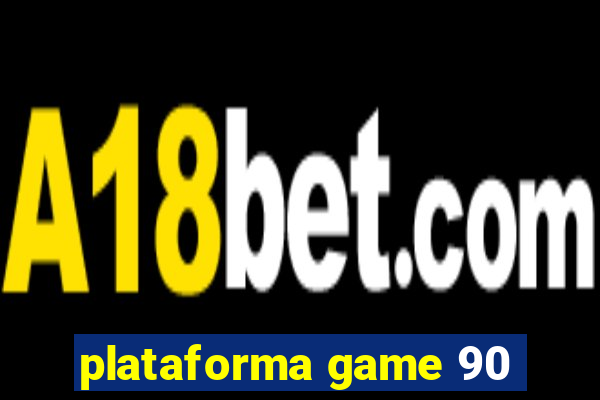 plataforma game 90