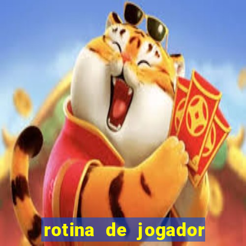 rotina de jogador de futebol