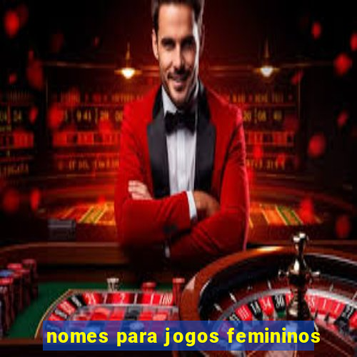 nomes para jogos femininos