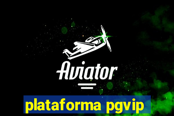 plataforma pgvip