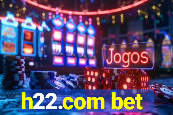 h22.com bet