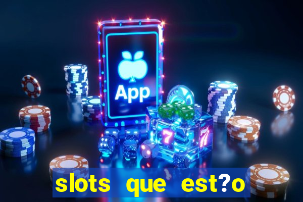 slots que est?o pagando agora