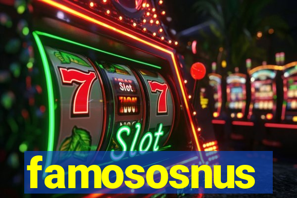 famososnus