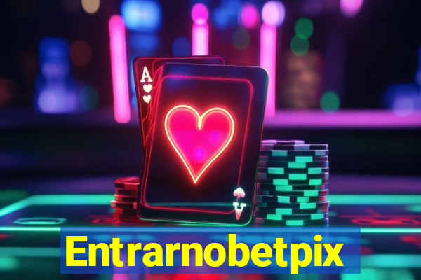 Entrarnobetpix