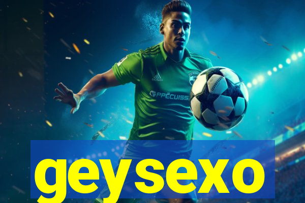 geysexo