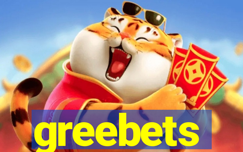 greebets