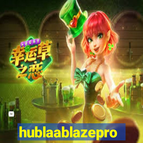 hublaablazepro