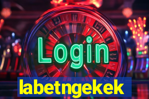 labetngekek