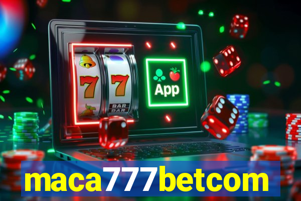 maca777betcom