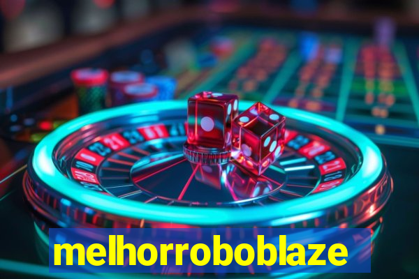 melhorroboblaze