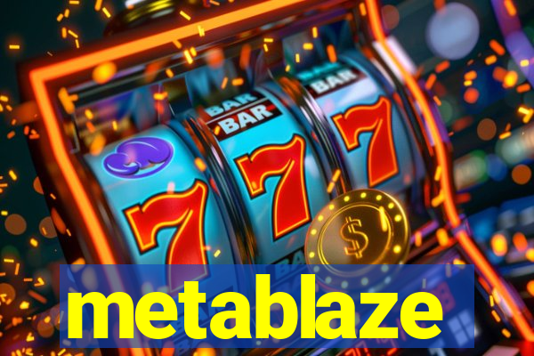 metablaze