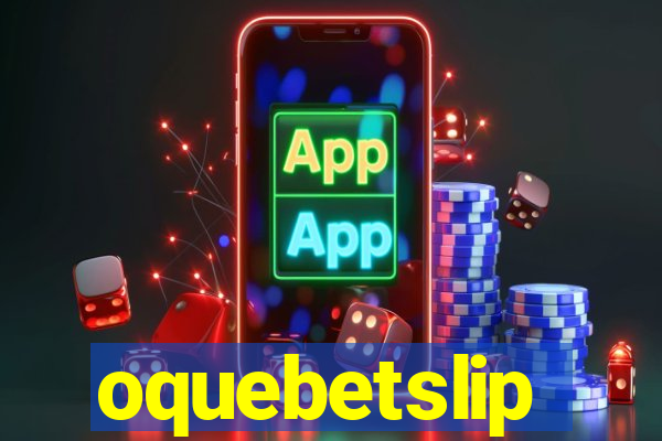 oquebetslip