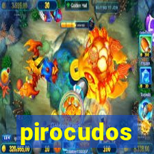 pirocudos