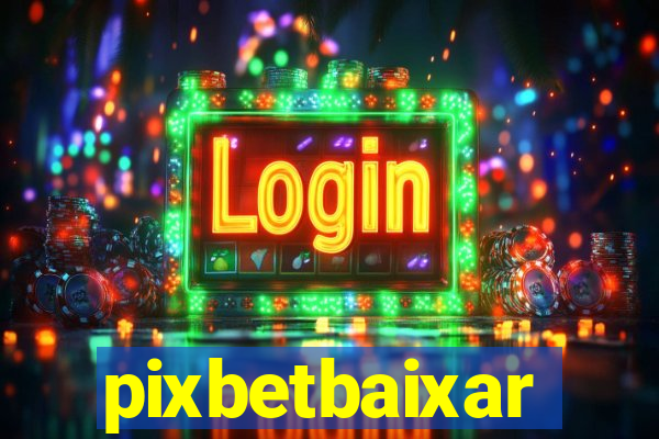 pixbetbaixar