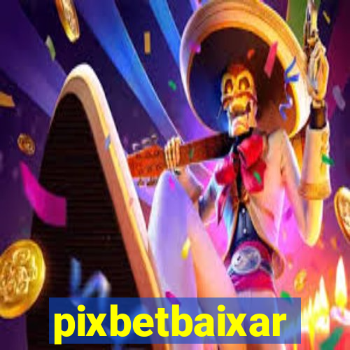 pixbetbaixar