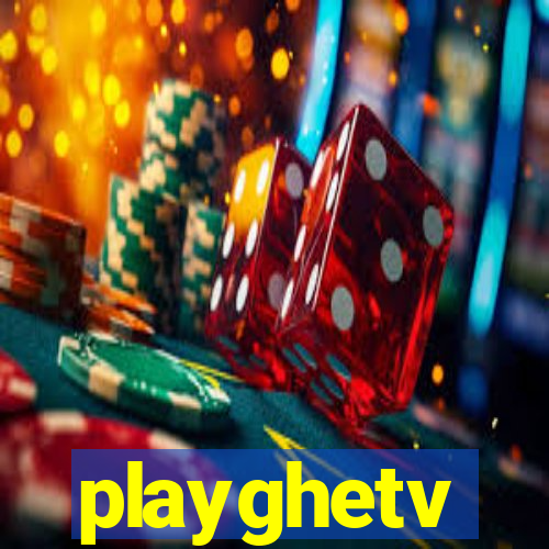 playghetv