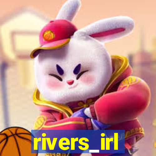 rivers_irl