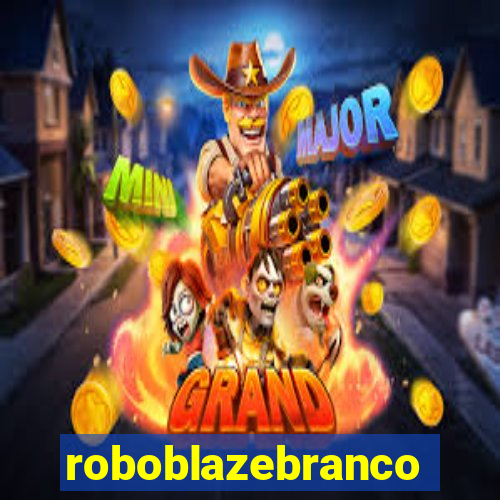 roboblazebranco