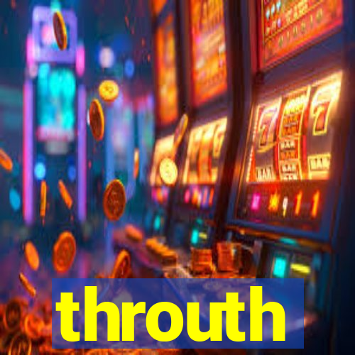 throuth