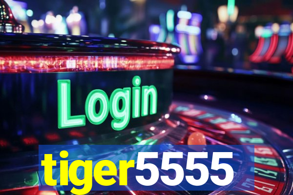 tiger5555