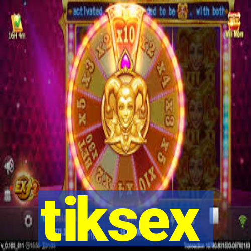 tiksex