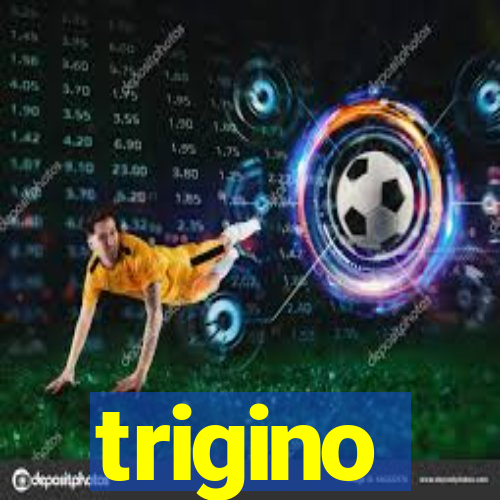 trigino