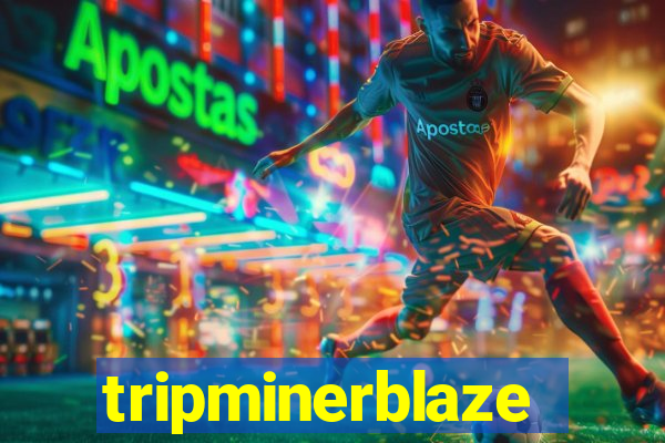 tripminerblaze