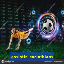 assistir corinthians fut max