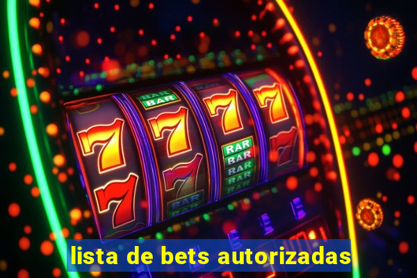 lista de bets autorizadas