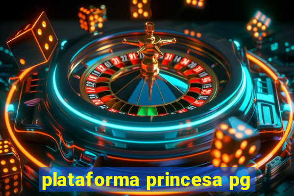 plataforma princesa pg