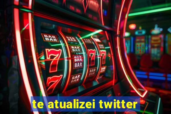 te atualizei twitter