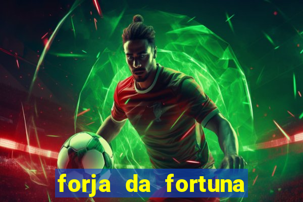 forja da fortuna é confiável