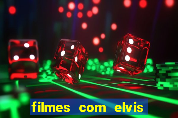 filmes com elvis presley dublado