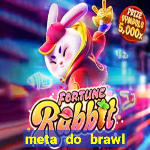 meta do brawl stars 2024