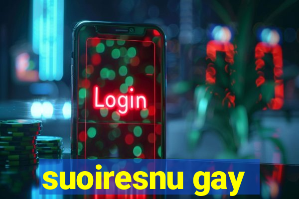 suoiresnu gay