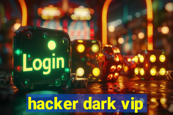 hacker dark vip