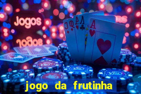 jogo da frutinha que paga dinheiro