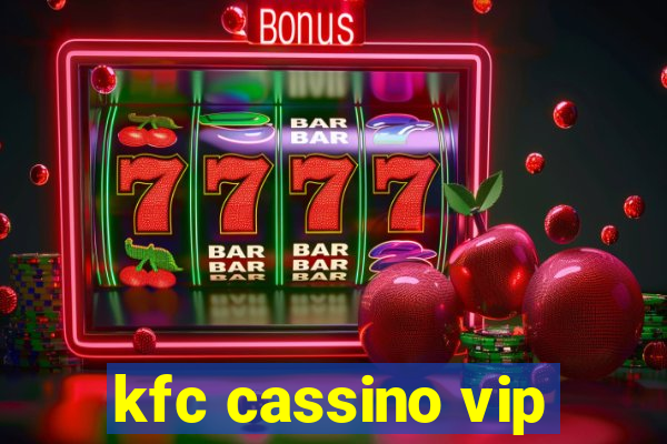 kfc cassino vip