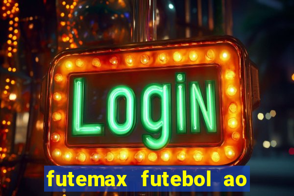 futemax futebol ao vivo hoje