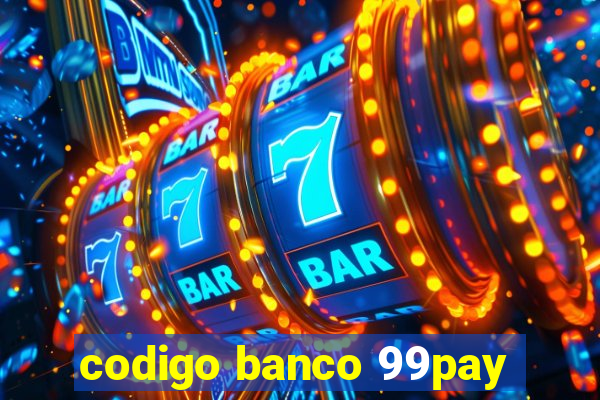 codigo banco 99pay