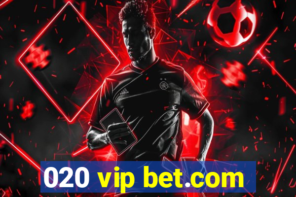 020 vip bet.com