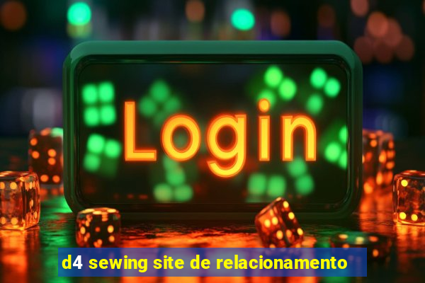 d4 sewing site de relacionamento