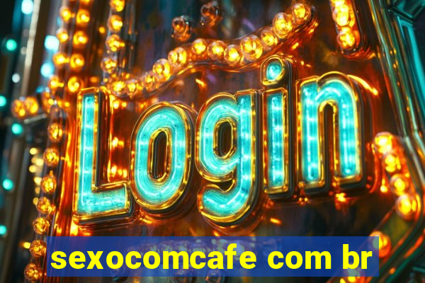 sexocomcafe com br