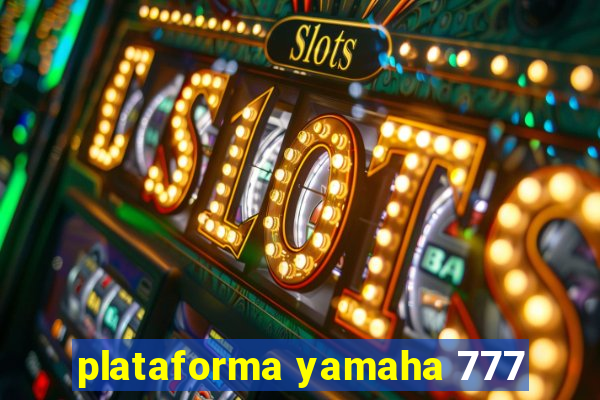 plataforma yamaha 777