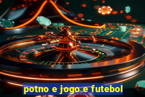 potno e jogo e futebol