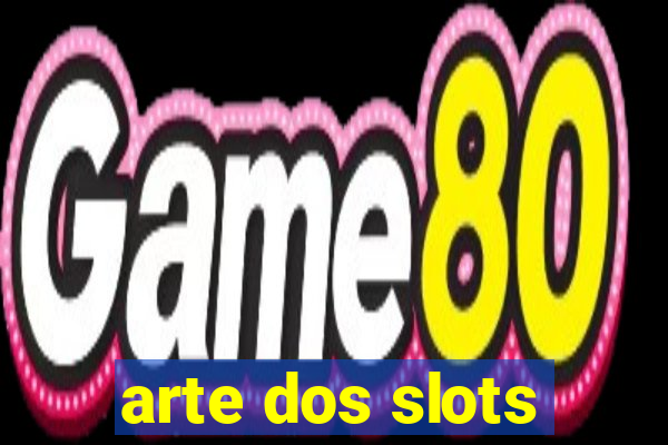 arte dos slots